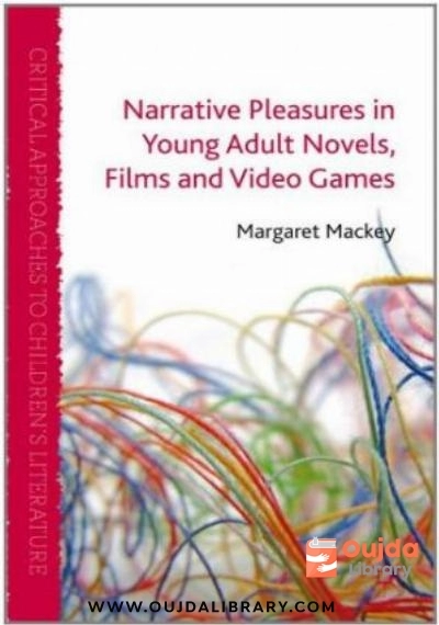 Download Narrative Pleasures in Young Adult Novels, Films and Video Games (Critical Approaches to Children's Literature) PDF or Ebook ePub For Free with | Oujda Library