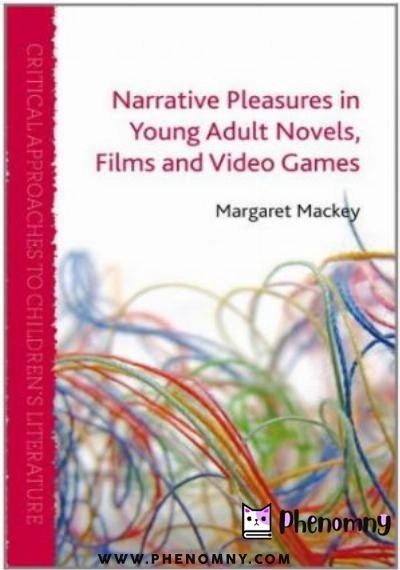 Download Narrative Pleasures in Young Adult Novels, Films and Video Games (Critical Approaches to Children's Literature) PDF or Ebook ePub For Free with | Phenomny Books