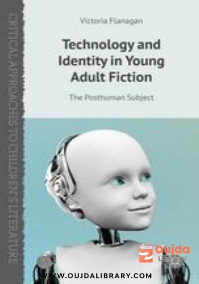 Download Technology and Identity in Young Adult Fiction: The Posthuman Subject PDF or Ebook ePub For Free with | Oujda Library