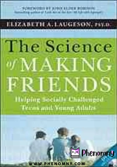 Download The science of making friends : helping socially challenged teens and young adults PDF or Ebook ePub For Free with | Phenomny Books