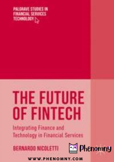 Download The Future of FinTech: Integrating Finance and Technology in Financial Services PDF or Ebook ePub For Free with | Phenomny Books