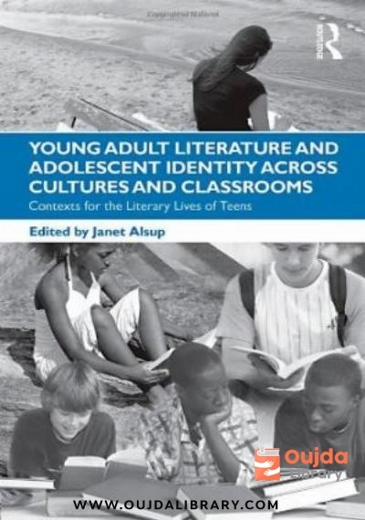 Download Young Adult Literature and Adolescent Identity Across Cultures and Classrooms: Contexts for the Literary Lives of Teens PDF or Ebook ePub For Free with | Oujda Library