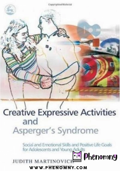 Download Creative Expressive Activities and Asperger's Syndrome: Social and Emotional Skills and Positive Life Goals for Adolescents and Young Adults PDF or Ebook ePub For Free with | Phenomny Books