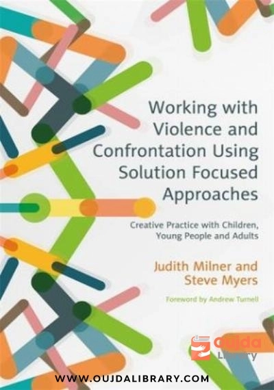 Download Working with Violence and Confrontation Using Solution Focused Approaches: Creative Practice with Children, Young People and Adults PDF or Ebook ePub For Free with | Oujda Library