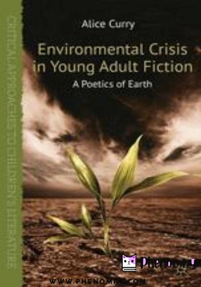 Download Environmental Crisis in Young Adult Fiction: A Poetics of Earth PDF or Ebook ePub For Free with | Phenomny Books
