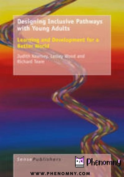 Download Designing Inclusive Pathways with Young Adults: Learning and Development for a Better World PDF or Ebook ePub For Free with | Phenomny Books