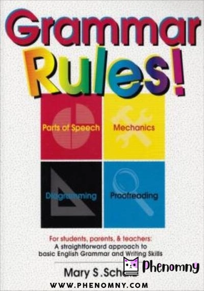 Download Grammar Rules!: For Students, Parents, & Teachers : A Straightforward Approach to Basic English Grammar and Writing Skills PDF or Ebook ePub For Free with | Phenomny Books
