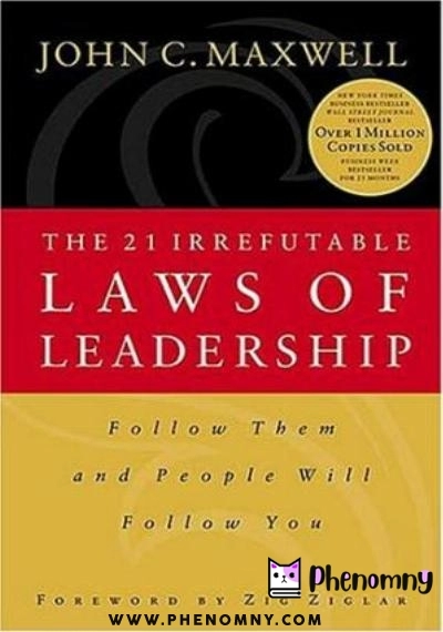 Download The 21 Irrefutable Laws of Leadership: Follow Them and People Will Follow You PDF or Ebook ePub For Free with | Phenomny Books