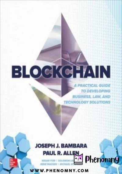 Download Blockchain: A Practical Guide to Developing Business, Law, and Technology Solutions PDF or Ebook ePub For Free with | Phenomny Books