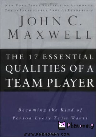 Download The 17 Essential Qualities Of A Team Player: Becoming The Kind Of Person Every Team Wants PDF or Ebook ePub For Free with | Phenomny Books