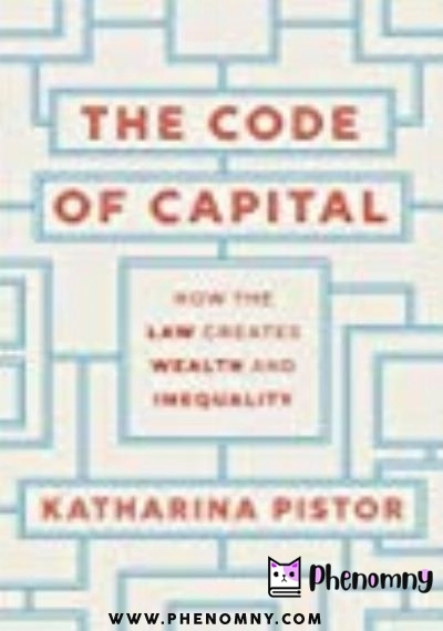 Download The Code of Capital: How the Law Creates Wealth and Inequality PDF or Ebook ePub For Free with Find Popular Books 