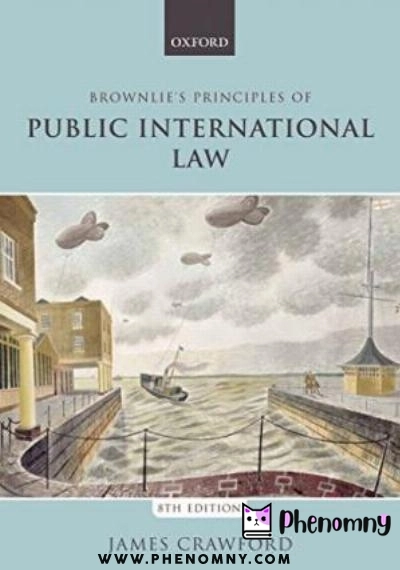 Download Brownlie’s Principles of Public International Law PDF or Ebook ePub For Free with | Phenomny Books