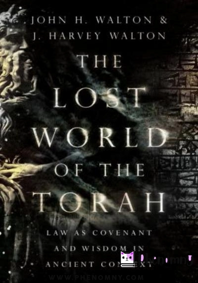 Download The Lost World of the Torah: Law as Covenant and Wisdom in Ancient Context PDF or Ebook ePub For Free with | Phenomny Books