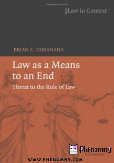 Download Law as a Means to an End: Threat to the Rule of Law (Law in Context) PDF or Ebook ePub For Free with Find Popular Books 