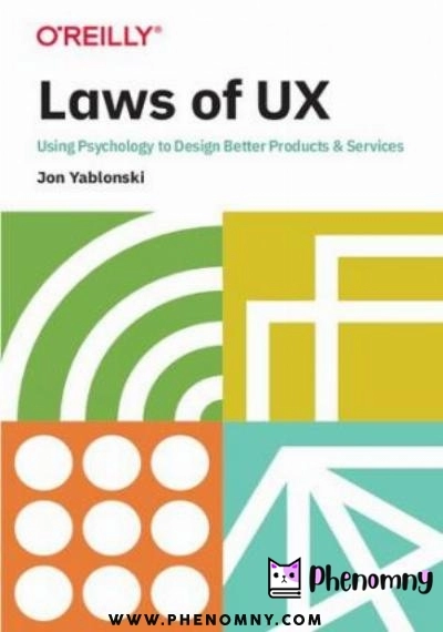 Download Laws of UX: Design Principles for Persuasive and Ethical Products PDF or Ebook ePub For Free with | Phenomny Books