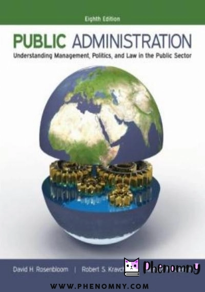 Download Public Administration: Understanding Management, Politics, and Law in the Public Sector PDF or Ebook ePub For Free with | Phenomny Books
