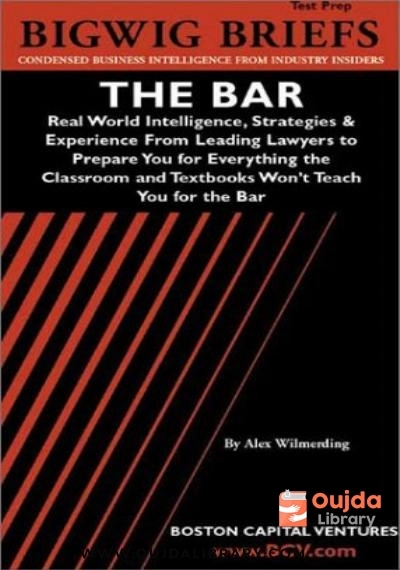 Download The Bar: Real World Intelligence, Strategies & Experience From Leading Lawyers to Prepare You for Everything the Classroom and Textbooks Won't Teach You for the Bar (Bigwig Briefs Test Prep series) PDF or Ebook ePub For Free with | Oujda Library