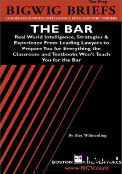 Download The Bar: Real World Intelligence, Strategies & Experience From Leading Lawyers to Prepare You for Everything the Classroom and Textbooks Won't Teach You for the Bar (Bigwig Briefs Test Prep series) PDF or Ebook ePub For Free with | Phenomny Books