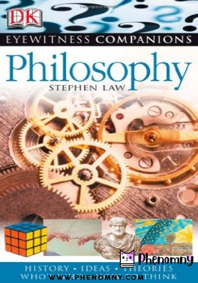 Download Philosophy: History, Ideas, Theories, Who's Who, How to Think PDF or Ebook ePub For Free with | Phenomny Books