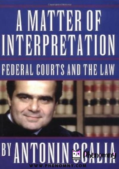 Download A matter of interpretation: federal courts and the law: an essay PDF or Ebook ePub For Free with | Phenomny Books