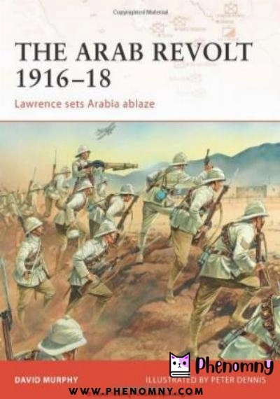 Download The Arab Revolt 1916 18: Lawrence sets Arabia ablaze PDF or Ebook ePub For Free with Find Popular Books 