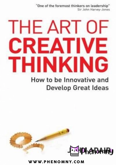Download The Art of Creative Thinking: How to Be Innovative and Develop Great Ideas PDF or Ebook ePub For Free with | Phenomny Books