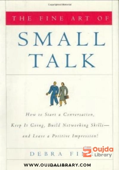 Download The Fine Art of Small Talk: How To Start a Conversation, Keep It Going, Build Networking Skills    and Leave a Positive Impression! PDF or Ebook ePub For Free with | Oujda Library