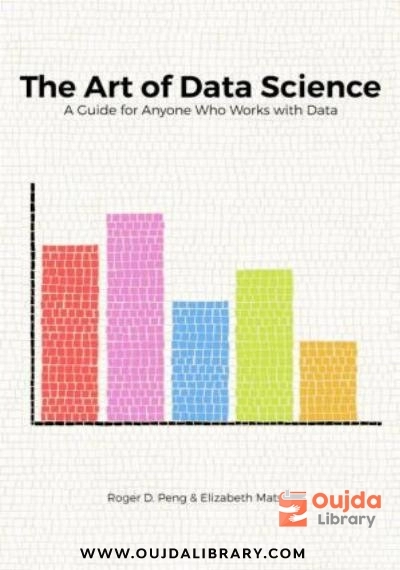 Download The Art of Data Science: A Guide for Anyone Who Works with Data PDF or Ebook ePub For Free with | Oujda Library