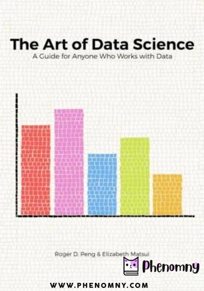 Download The Art of Data Science: A Guide for Anyone Who Works with Data PDF or Ebook ePub For Free with Find Popular Books 