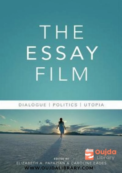 Download The Essay Film: Dialogue, Politics, Utopia PDF or Ebook ePub For Free with | Oujda Library