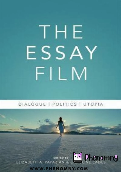 Download The Essay Film: Dialogue, Politics, Utopia PDF or Ebook ePub For Free with | Phenomny Books