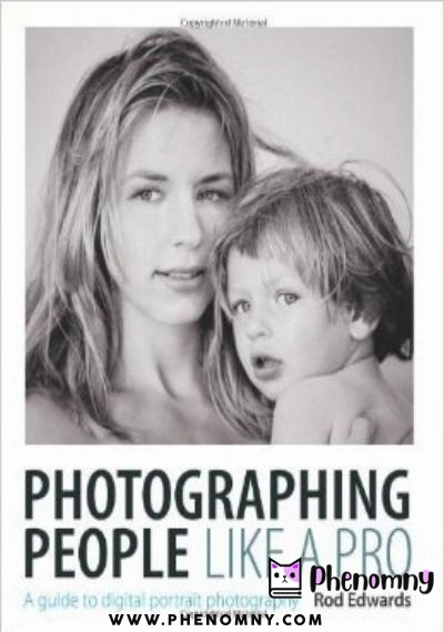 Download Photographing People Like a Pro: A Guide to Digital Portrait Photography PDF or Ebook ePub For Free with | Phenomny Books