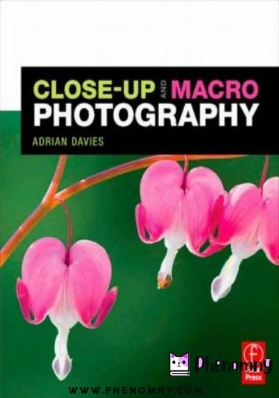 Download Close Up and Macro Photography PDF or Ebook ePub For Free with | Phenomny Books