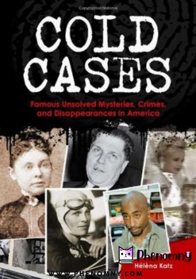 Download Cold Cases: Famous Unsolved Mysteries, Crimes, and Disappearances in America PDF or Ebook ePub For Free with Find Popular Books 