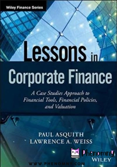 Download Lessons in Corporate Finance: A Case Studies Approach to Financial Tools, Financial Policies, and Valuation PDF or Ebook ePub For Free with | Phenomny Books