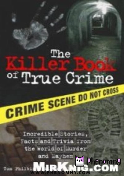 Download The Killer Book of True Crime: Incredible Stories, Facts and Trivia from the World of Murder and Mayhem PDF or Ebook ePub For Free with Find Popular Books 
