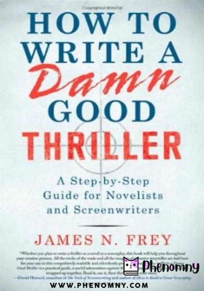 Download How to Write a Damn Good Thriller: A Step by Step Guide for Novelists and Screenwriters PDF or Ebook ePub For Free with | Phenomny Books
