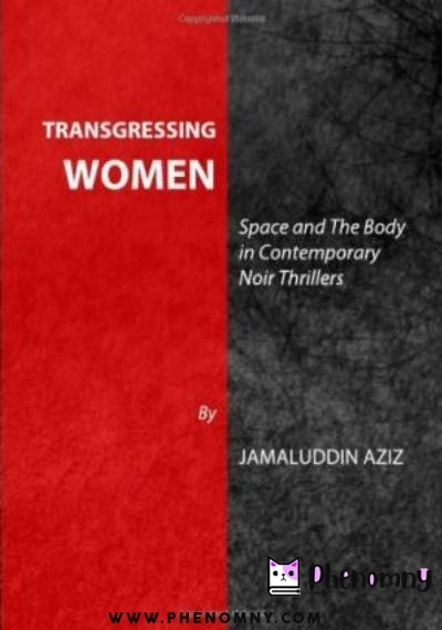 Download Transgressing Women: Space and the Body in Contemporary Noir Thrillers PDF or Ebook ePub For Free with | Phenomny Books