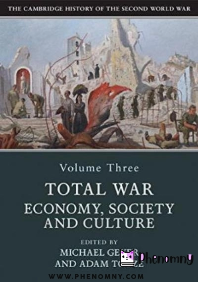 Download The Cambridge History of the Second World War, Volume 3: Total War: Economy, Society and Culture PDF or Ebook ePub For Free with | Phenomny Books