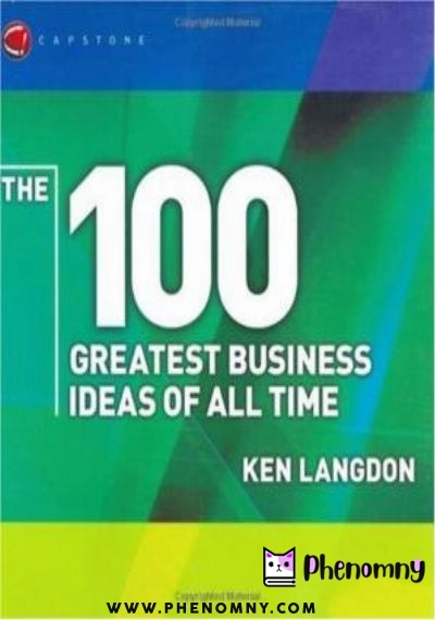 Download The 100 Greatest Business Ideas of All Time PDF or Ebook ePub For Free with | Phenomny Books