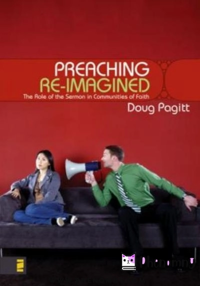 Download Preaching Re Imagined: The Role of the Sermon in Communities of Faith PDF or Ebook ePub For Free with | Phenomny Books