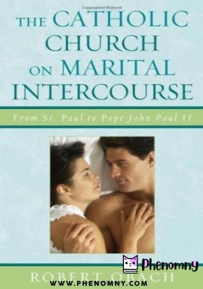 Download The Catholic Church on Marital Intercourse: From St. Paul to Pope John Paul II PDF or Ebook ePub For Free with | Phenomny Books