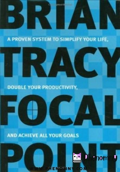 Download Focal Point: A Proven System to Simplify Your Life, Double Your Productivity, and Achieve All Your Goals PDF or Ebook ePub For Free with | Phenomny Books