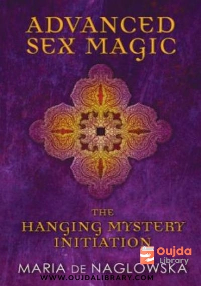 Download Advanced Sex Magic: The Hanging Mystery Initiation PDF or Ebook ePub For Free with | Oujda Library
