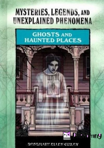 Download Ghosts and Haunted Places (Mysteries, Legends, and Unexplained Phenomena) PDF or Ebook ePub For Free with Find Popular Books 