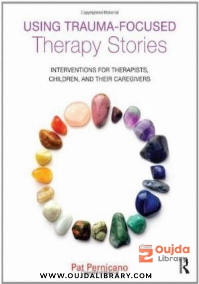 Download Using Trauma Focused Therapy Stories: Interventions for Therapists, Children, and Their Caregivers PDF or Ebook ePub For Free with | Oujda Library