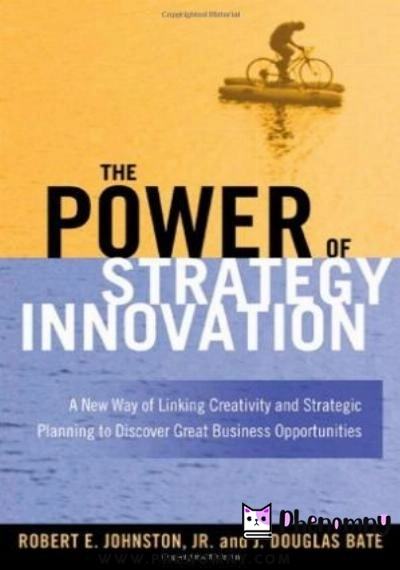 Download The power of strategy innovation: a new way of linking creativity and strategic planning to discover great business opportunities PDF or Ebook ePub For Free with | Phenomny Books