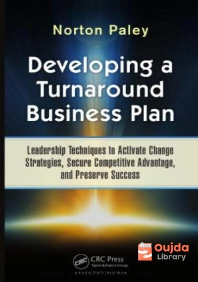 Download Developing a Turnaround Business Plan : Leadership Techniques to Activate Change Strategies, Secure Competitive Advantage, and Preserve Success PDF or Ebook ePub For Free with | Oujda Library