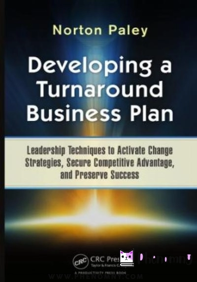 Download Developing a Turnaround Business Plan : Leadership Techniques to Activate Change Strategies, Secure Competitive Advantage, and Preserve Success PDF or Ebook ePub For Free with | Phenomny Books