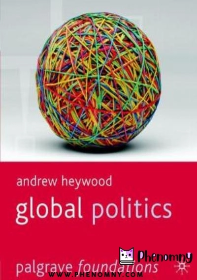 Download Global Politics (Palgrave Foundations Series) PDF or Ebook ePub For Free with | Phenomny Books